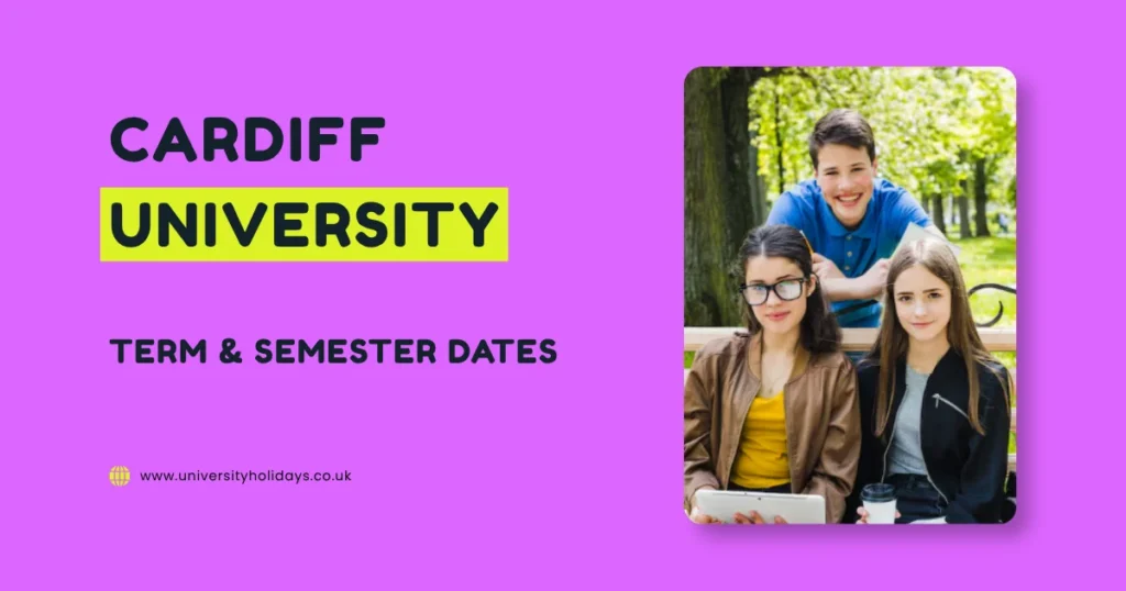 Cardiff University Term Dates and Semester Dates